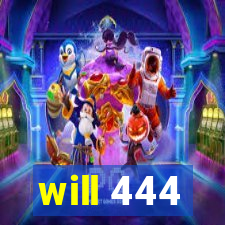 will 444